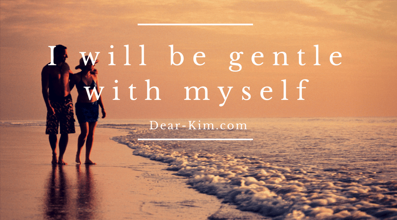 I will be gentle with myself