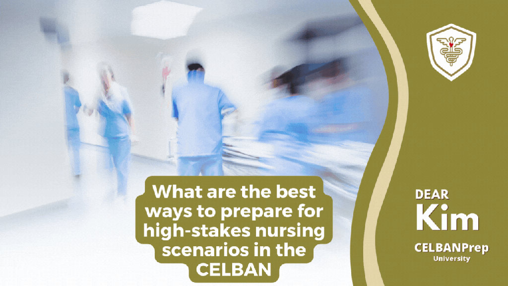 📚 What are the best ways to prepare for high-stakes nursing scenarios in the&nbsp;CELBAN